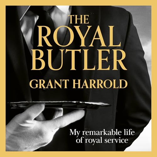 The Royal Butler: My Remarkable Life of Royal Service With Queen Elizabeth Ii, King Charles Iii and Many More